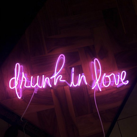 Drunk In Love REAL Neon Sign